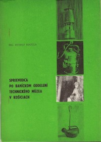 Sprievodca po baníckom oddelení Technického múzea v Košiciach