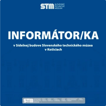 Výberové konanie na pozíciu informátor/informátorka v Sídelnej budove Slovenského technického múzea v Košiciach